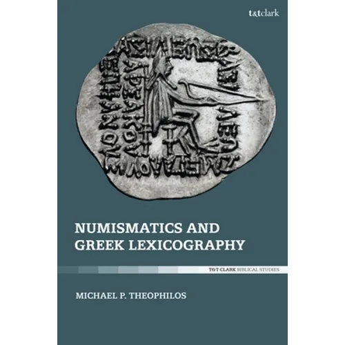 Numismatics and Greek Lexicography - Ancient Coins & Greek Language Paperback