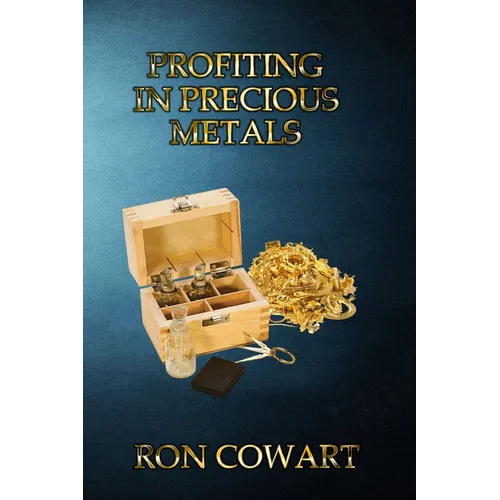 Profiting in Precious Metals - Scrap Gold Silver Platinum Guide Paperback