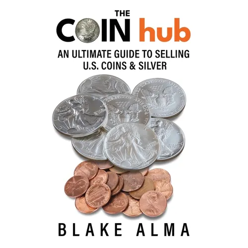 The CoinHub Guide to Selling U.S. Coins and Silver - Paperback