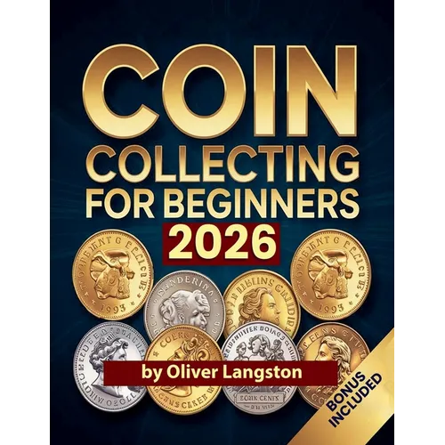 Coin Collecting for Beginners 2026 - Numismatic Guide Paperback